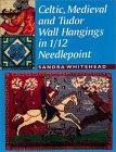 Cover of "Celtic, Medieval and Tudor Wall Hangings in 1/12 Needlepoint" by Sandra Whitehead